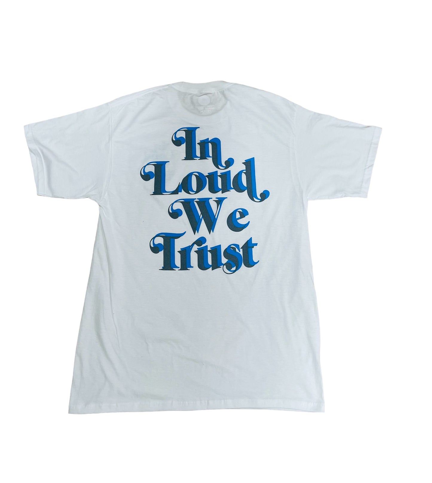 In loud we trust tee