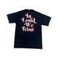 In loud we trust tee