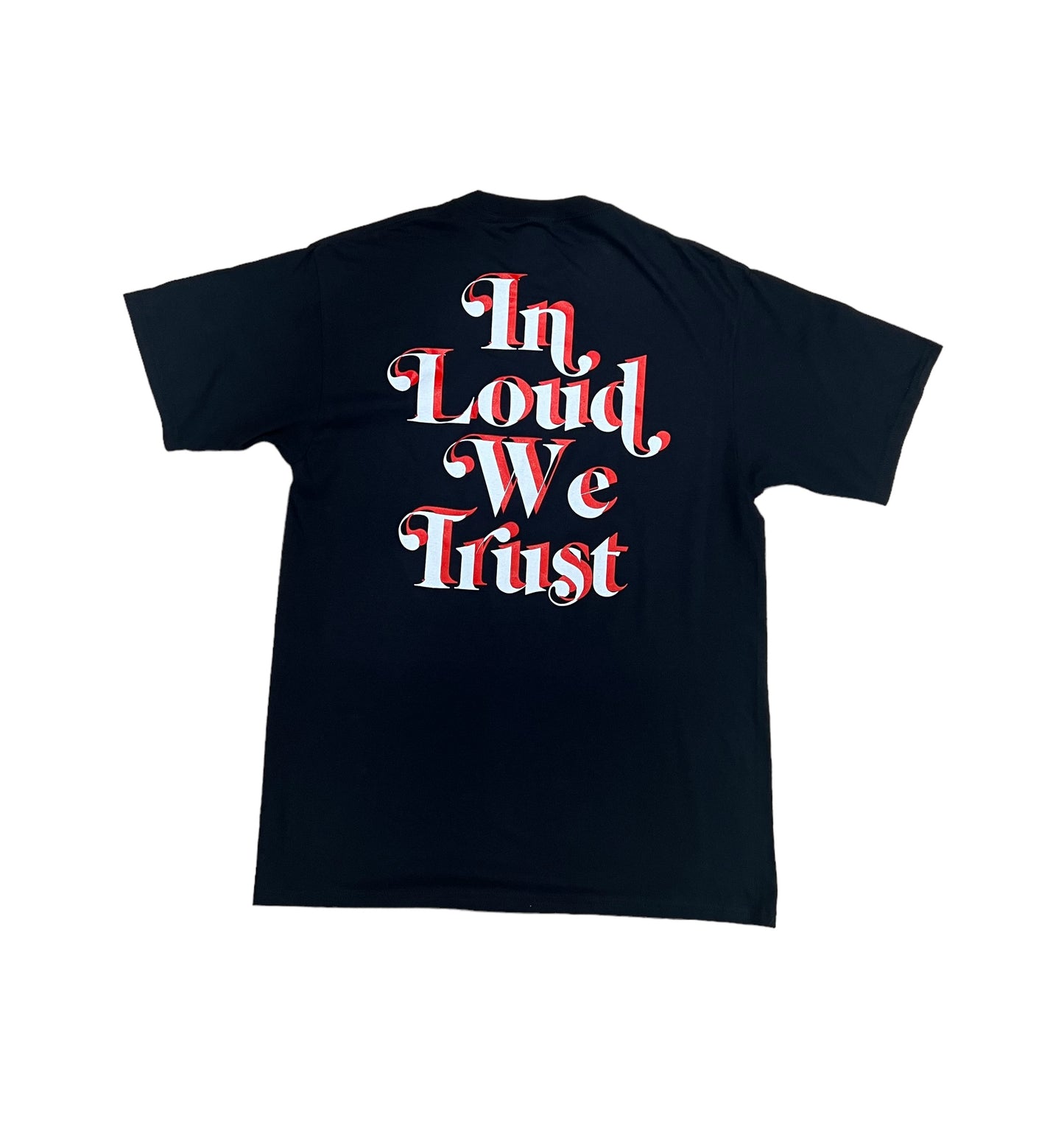 In loud we trust tee